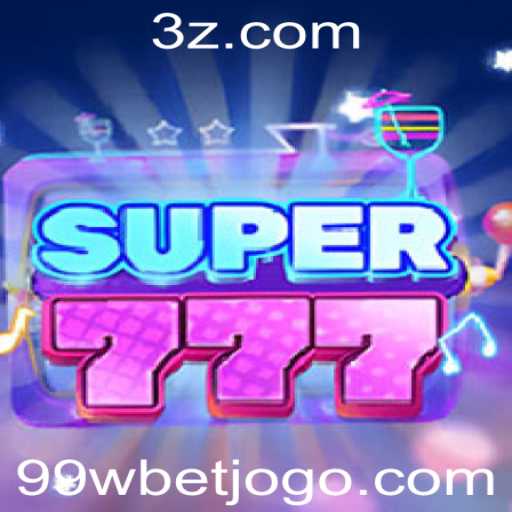 Super777: Descubra as Emoções do Novo Jogo com 99wbet