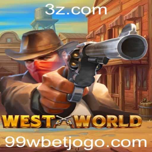 Descubra o Mundo Fascinante de WestWorld e a Estratégia do 99wbet